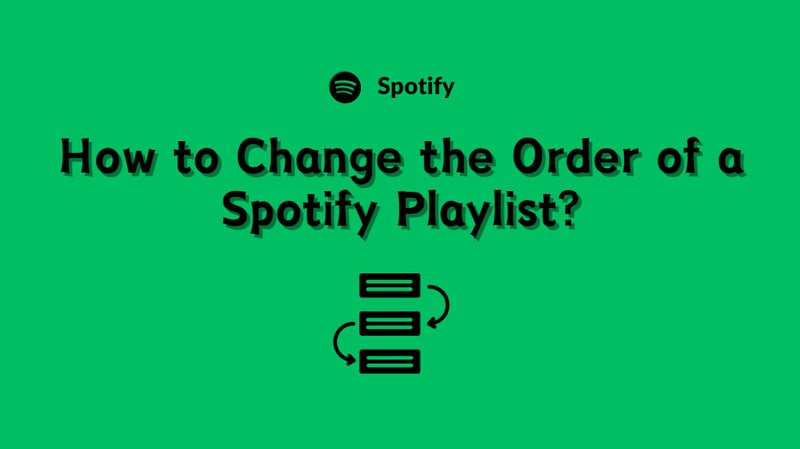change the order of a spotify playlist