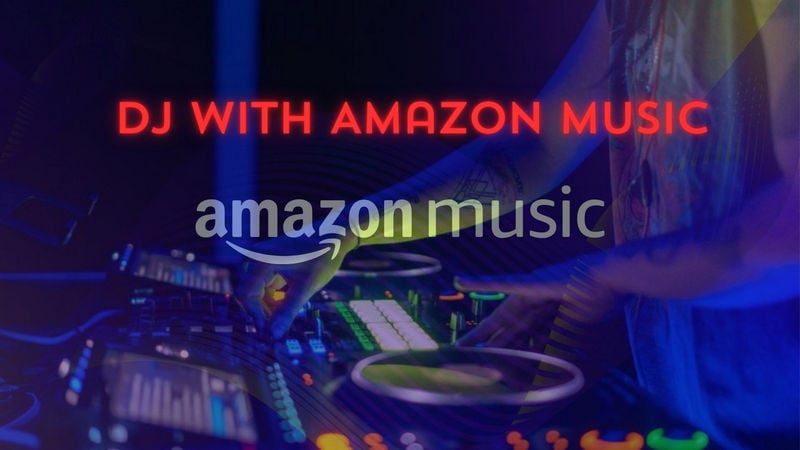 dj with amazon music