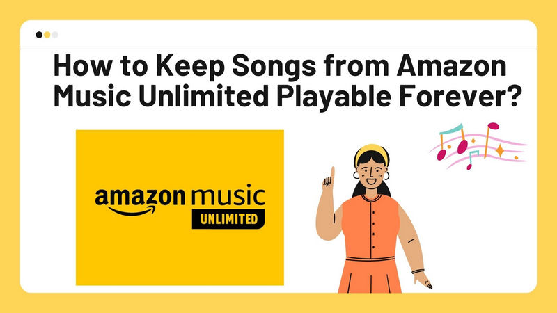 keep amazon unlimited songs playable forever
