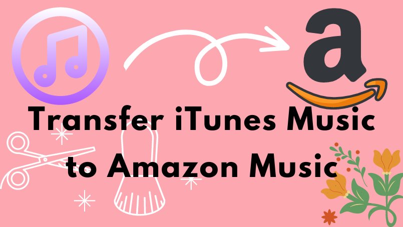 Transfer iTunes Music to Amazon Music